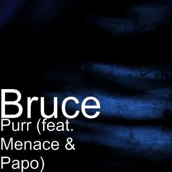 Purr (feat. Menace & Papo) by Bruce