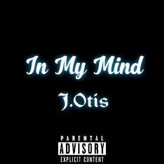 In My Mind by J.Otis