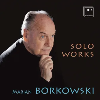 Borkowski: Solo Works by Marian Borkowski