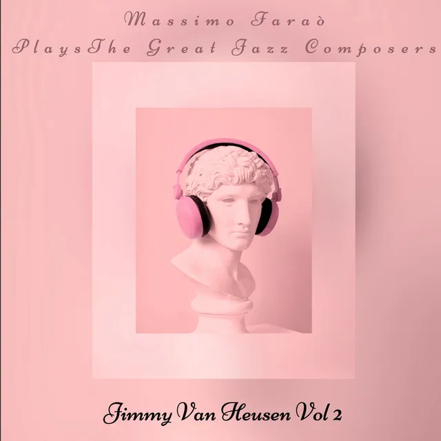 Massimo Faraò plays The Great Jazz Composers - Jimmy Van Heusen, Vol. 2