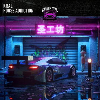 House Addiction by KRAL