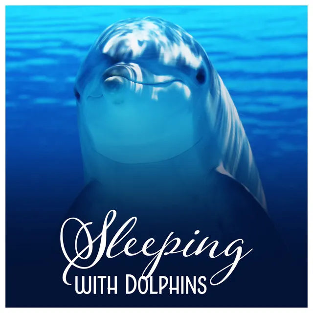 Sleeping with Dolphins - Melodies of the Ocean, Pure Relaxation, Soothing Music