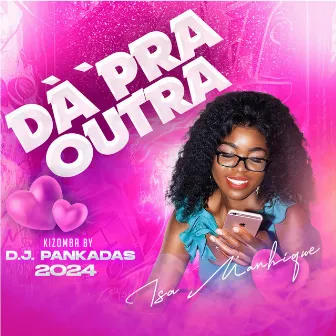 Dà Pra Outra by Isa Manhique