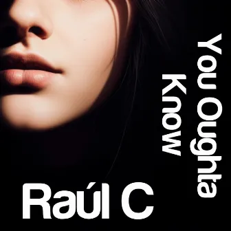 You Oughta Know by Raul C