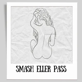 Smash Eller Pass by FeddaChedda