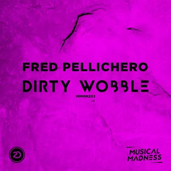 Dirty Wobble by Fred Pellichero