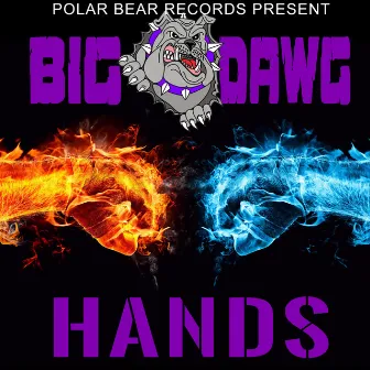 Hands by Big Dawg