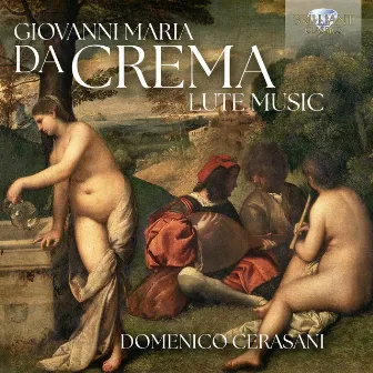 Da Crema: Lute Music by Giovanni Maria da Crema