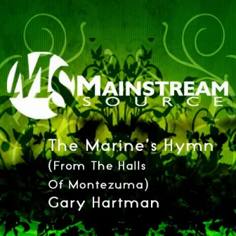 The Marine's Hymn (From The Halls Of Montezuma) - Single by Gary Hartman