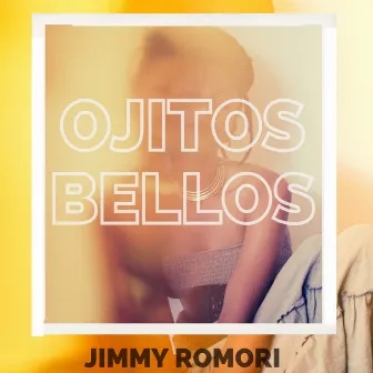 Ojitos Bellos by Jimmy Romori