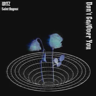 Don't Go//Over You by Witz