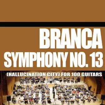 Symphony No. 13 (Hallucination City) For 100 Guitars by Glenn Branca