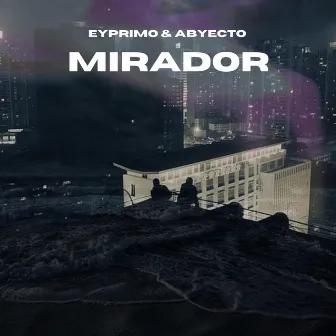 Mirador by Abyecto