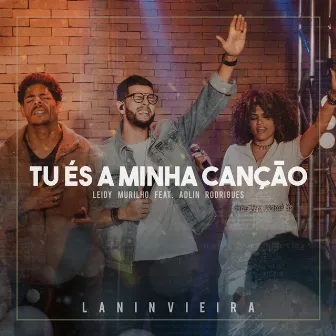 Tu És a Minha Canção by Lanin Vieira