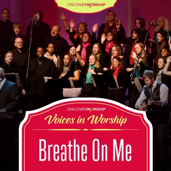 Voices in Worship: Breathe on Me by Discover Worship