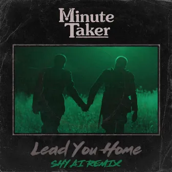 Lead You Home (SHY AI Remix) by Minute Taker