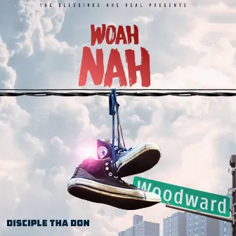 Woah Nah by Disciple Tha Don