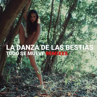 Todo Se Mueve (Remix) by La Danza de las Bestias