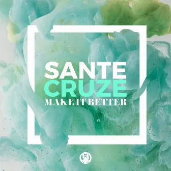 Make It Better (Radio Mix) by Sante Cruze