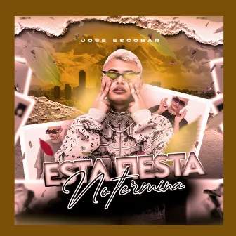 Esta Fiesta No Termina by Jose Escobar