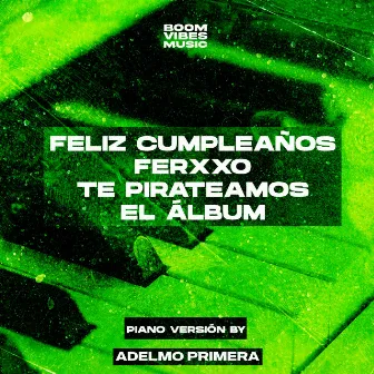 Feliz Cumpleaños Ferxxo Te Pirateamos el Álbum (Piano Versión) by Adelmo Primera