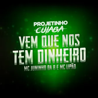 Vem Que nos Tem Dinheiro by Mc Juninho da 8