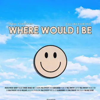 Where Would I Be by Mag Timothy