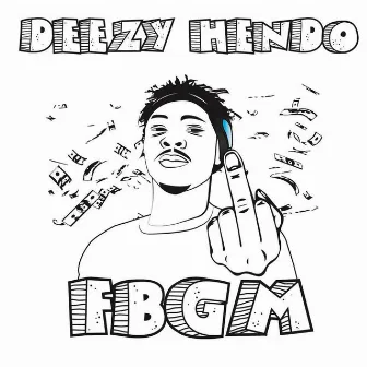 Fbgm by Deezy Hendo