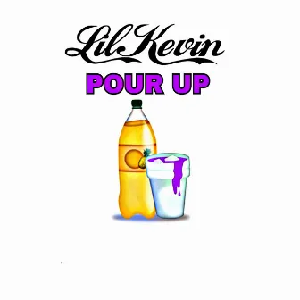 Pour Up by Lil Kevin