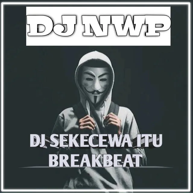 SEKECEWA ITU (NWP Remix)