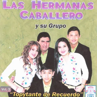 Topytante De Recuerdo, Vol. 3 by Las Hermanas Caballero y Su Grupo