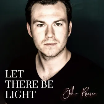 Let There Be Light by John Riesen