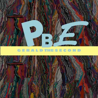 P.B.E by Gerald The Second