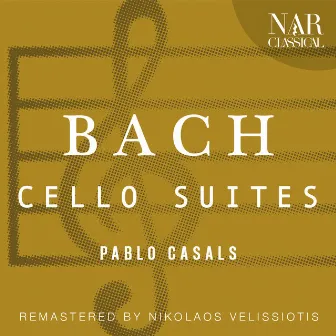 BACH: CELLO SUITES by Pablo Casals