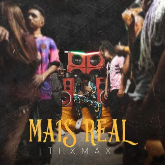 Mais Real by THXMAX