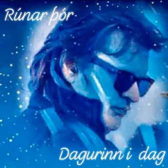 Dagurinn í dag by Rúnar Þór