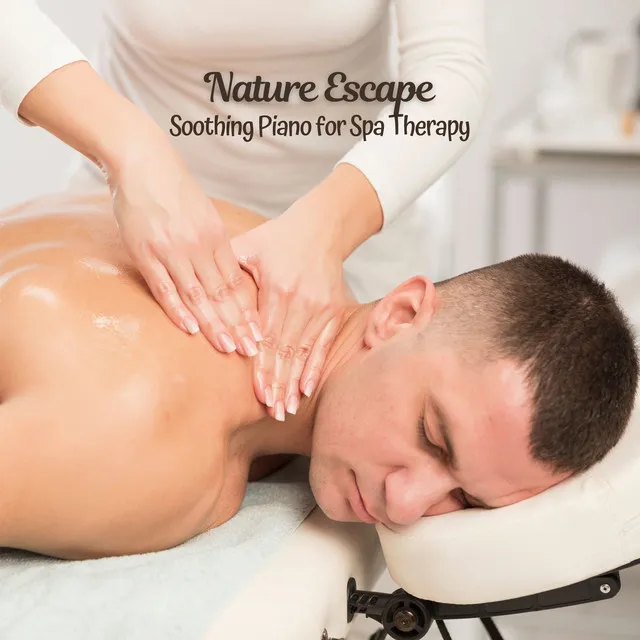 Nature Escape: Soothing Piano for Spa Therapy