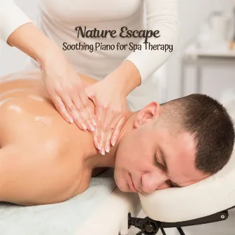 Nature Escape: Soothing Piano for Spa Therapy by Gentle by Nature