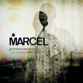 Greatest Misses (Rare Tracks from 2003-2010) by Marcel