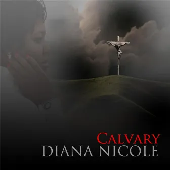 Calvary by Diana Nicole