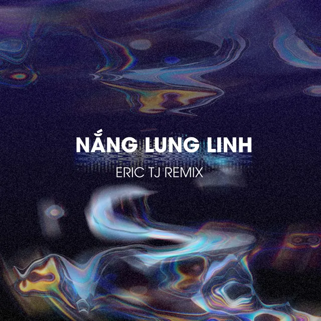 Nắng Lung Linh (Eric TJ Remix)