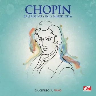 Chopin: Ballade No. 1 in G Minor, Op. 23 (Digitally Remastered) by Ida Cernecka