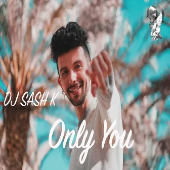 Only You by DJ Sash K