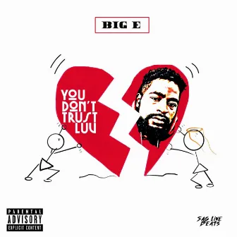 You Don't Trust Luv by Big E