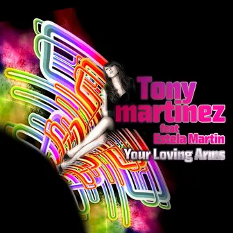 Your Loving Arms by Tony Martinez