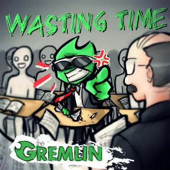 Wasting Time by The Gremlin