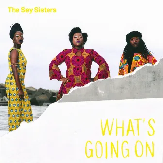 What's Going On by The Sey Sisters