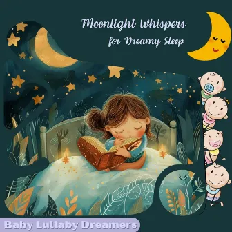 Moonlight Whispers for Dreamy Sleep by Baby Lullaby Dreamers