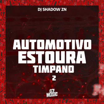 Automotivo Estoura Timpano 2 by DJ SHADOW DA ZN