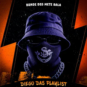 Bonde dos Mete Bala by DIEGO DAS PLAYLIST